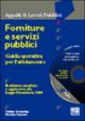 Forniture e servizi pubblici. Guida operativa per l'affidamento. Con CD-ROM