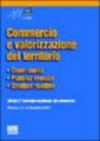 Commercio e valorizzazione del territorio. Centri storici, pubblici esercizi, strutture ricettive. Atti del convegno (Firenze, 11-12 dicembre 2003)