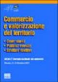 Commercio e valorizzazione del territorio. Centri storici, pubblici esercizi, strutture ricettive. Atti del convegno (Firenze, 11-12 dicembre 2003)