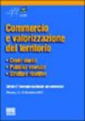 Commercio e valorizzazione del territorio. Centri storici, pubblici esercizi, strutture ricettive. Atti del convegno (Firenze, 11-12 dicembre 2003)