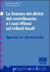 Lo Statuto dei diritti del contribuente e i suoi riflessi sui tributi locali. Aggiornato con decreti attuativi