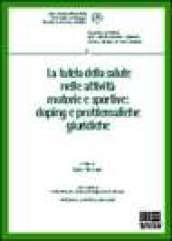 La tutela della salute nelle attività motorie e sportive. Doping e problematiche giuridiche