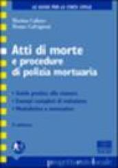 Atti di morte e procedure di polizia mortuaria. Guida pratica alla stesura, esempi completi di redazione, modulistica e normativa