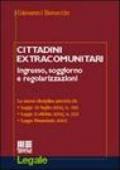 Cittadini extracomunitari. Ingresso, soggiorno e regolarizzazione. La nuova disciplina prevista dalla Legge 30 luglio 2002, n. 189...