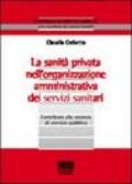 La sanità privata nell'organizzazione amministrativa dei servizi sanitari. Contributo alla nozione di servizio pubblico