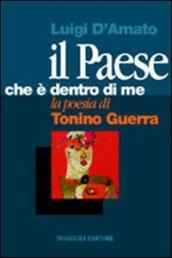 Il paese che è dentro di me. La poesia di Tonino Guerra