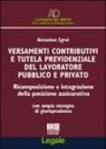Versamenti contributivi e tutela previdenziale del lavoratore pubblico e privato