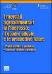 I mercati agroalimentari all'ingrosso: il quadro attuale e le prospettive future