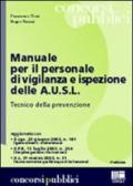 Manuale per il personale di vigilanza e ispezione delle A.U.S.L.. Tecnico della prevenzione