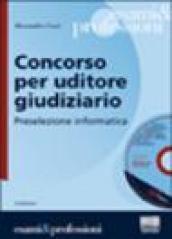 Concorso per uditore giudiziario. Preselezione informatica. Con CD-ROM