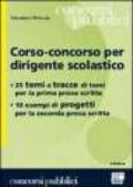 Corso-concorso per dirigente scolastico. 25 temi e tracce di temi per la prima prova scritta; 10 esempi di progetti per la seconda prova scritta