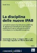 La disciplina delle nuove IPAB. La trasformazione da istituzioni pubbliche di assistenza e beneficenza ad aziende pubbliche di servizi alla persona (ASP)...