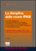 La disciplina delle nuove IPAB. La trasformazione da istituzioni pubbliche di assistenza e beneficenza ad aziende pubbliche di servizi alla persona (ASP)...