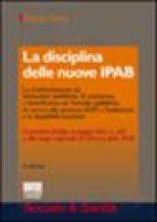 La disciplina delle nuove IPAB. La trasformazione da istituzioni pubbliche di assistenza e beneficenza ad aziende pubbliche di servizi alla persona (ASP)...