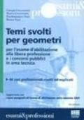 Temi svolti per geometri. Per l'esame d'abilitazione alla libera professione e i concorsi pubblici in area tecnica. 44 casi professionali risolti ed esplicati