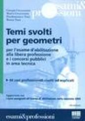 Temi svolti per geometri. Per l'esame d'abilitazione alla libera professione e i concorsi pubblici in area tecnica. 44 casi professionali risolti ed esplicati