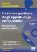 La nuova gestione degli appalti degli enti pubblici. La procedura di affidamento: dal bando alla stipula del contratto. Con formulario. Con CD-ROM