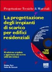 La progettazione degli impianti di scarico per edifici residenziali. Con CD-ROM