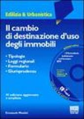 Il cambio di destinazione d'uso degli immobili. Tipologie, leggi regionali, formulario, giurisprudenza. Con CD-ROM