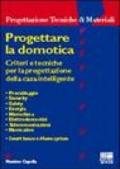 Progettare la domotica. Criteri e tecniche per la progettazione della casa intelligente