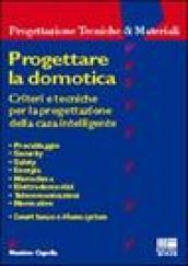 Progettare la domotica. Criteri e tecniche per la progettazione della casa intelligente