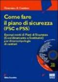 Come fare il piano di sicurezza (PSC e PSS). Esempi svolti di piani di sicurezza e coordinamento per diverse tipologie di cantieri. Con CD-ROM