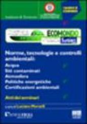 Norme, tecnologie e controlli ambientali: acqua, siti contaminati, atmosfera, politiche energetiche, certificazioni ambientali