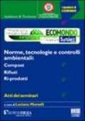 Ecomondo 2004. Atti dei Seminari (Rimini, 3-6 novembre 2004). Norme, tecnologie e controlli ambientali: compost, rifiuti, ri-prodotti