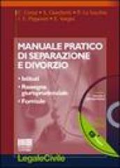 Manuale pratico di separazione e divorzio. Istituti, rassegna giurisprudenziale, formule. Con CD-ROM