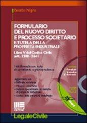 Formulario del nuovo diritto e processo societario e tutela della proprietà industriale. Con CD-ROM