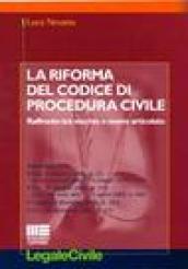 La riforma del codice di procedura civile. Raffronto tra vecchio e nuovo articolato