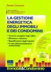 La gestione energetica degli immobili e dei condomini. Con CD-ROM