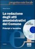 La redazione degli atti amministrativi del Comune. Principi e tecniche. Con CD-ROM