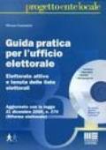 Guida pratica per l'ufficio elettorale. Elettorato attivo e tenuta delle liste elettorali. Con CD-ROM