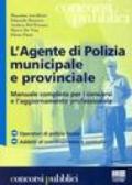 L'agente di polizia municipale e provinciale. Manuale completo per i concorsi e l'aggiornamento professionale