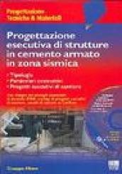 Progettazione esecutiva di strutture in cemento armato in zona sismica. Con CD-ROM