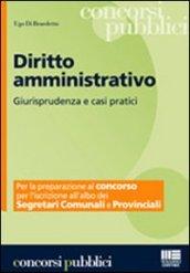 Diritto amministrativo. Giurisprudenza e casi pratici per la preparazione del concorso per l'iscrizione all'albo dei segretari comunali e provinciali