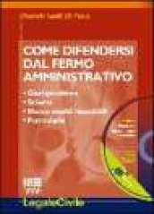 COME DIFENDERSI DAL FERMO AMMINISTRATIVO CON CD-ROM. Giurisprudenza, schemi, elenco crediti riscuotibili, formulario.