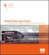 Progettare uno stadio. Architetture e tecnologie per la costruzione e gestione del territorio