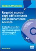 Requisiti acustici degli edifici e tutela dall'inquinamento acustico. Con CD-ROM