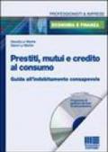 Prestiti, mutui e credito al consumo. Guida all'indebitamento consapevole. Con CD-ROM