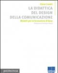 La didattica del design della comunicazione. Ediz. illustrata