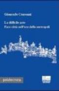 La difficile arte. Fare città nell'era della metropoli