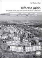 Riforma urbis. Strumenti per la riqualificazione urbana in Lombardia