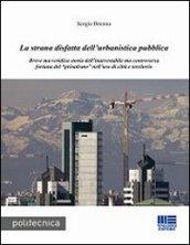 La strana disfatta dell'urbanistica pubblica