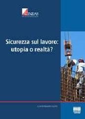 Sicurezza sul lavoro: utopia o realtà?