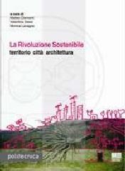 La rivoluzione sostenibile. Territorio, città, architettura