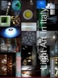 Light Art in Italy 2009. Con CD-ROM