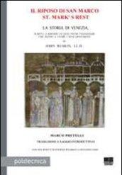 Il riposo di San Marco-St. Mark's rest. La storia di Venezia, scritta a servizio di quei pochi viaggiatori che hanno a cuore i suoi monumenti