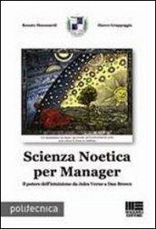 Scienza Noetica per manager. Il potere dell'intuizione da Jules Verne a Dan Brown